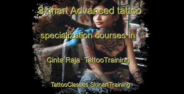 Skinart Advanced tattoo specialization courses in Cinta Raja | #TattooTraining #TattooClasses #SkinartTraining-Indonesia