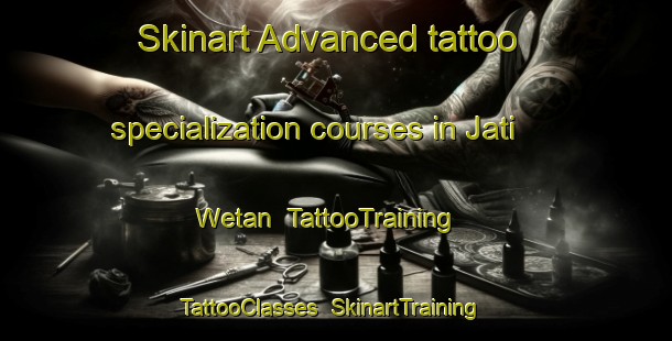 Skinart Advanced tattoo specialization courses in Jati Wetan | TattooTraining | TattooClasses | SkinartTraining-Indonesia