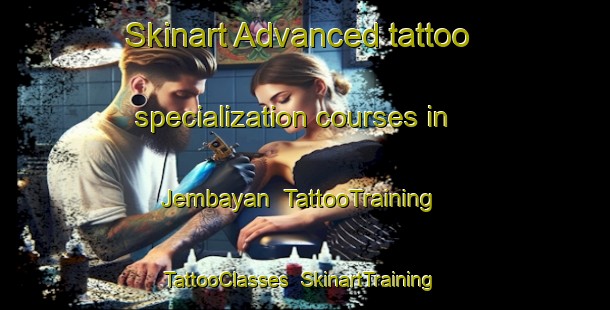 Skinart Advanced tattoo specialization courses in Jembayan | TattooTraining | TattooClasses | SkinartTraining-Indonesia