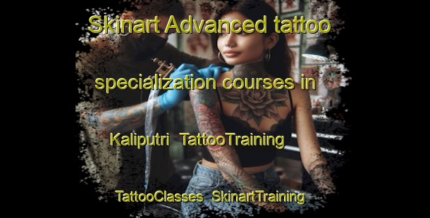 Skinart Advanced tattoo specialization courses in Kaliputri | TattooTraining | TattooClasses | SkinartTraining-Indonesia