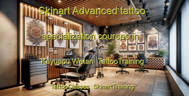 Skinart Advanced tattoo specialization courses in Kayuapu Wetan | TattooTraining | TattooClasses | SkinartTraining-Indonesia