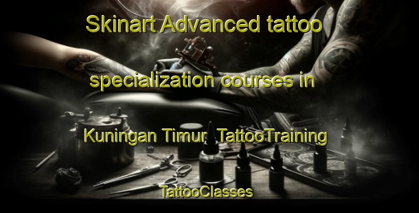 Skinart Advanced tattoo specialization courses in Kuningan Timur | TattooTraining | TattooClasses | SkinartTraining-Indonesia