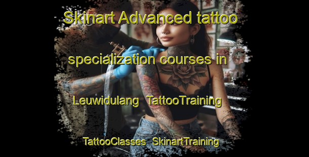 Skinart Advanced tattoo specialization courses in Leuwidulang | TattooTraining | TattooClasses | SkinartTraining-Indonesia
