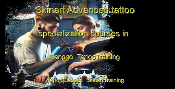 Skinart Advanced tattoo specialization courses in Nanggo | TattooTraining | TattooClasses | SkinartTraining-Indonesia