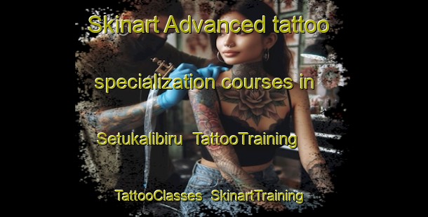 Skinart Advanced tattoo specialization courses in Setukalibiru | TattooTraining | TattooClasses | SkinartTraining-Indonesia
