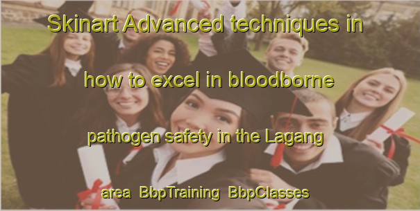 Skinart Advanced techniques in how to excel in bloodborne pathogen safety in the Lagang area | BbpTraining | BbpClasses | SkinartTraining-Indonesia