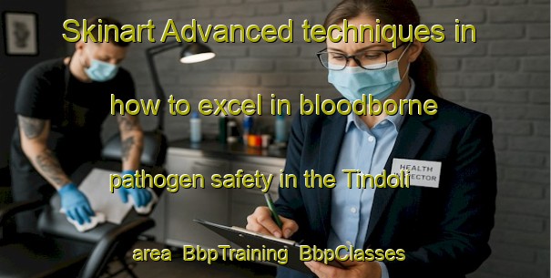 Skinart Advanced techniques in how to excel in bloodborne pathogen safety in the Tindoli area | BbpTraining | BbpClasses | SkinartTraining-Indonesia