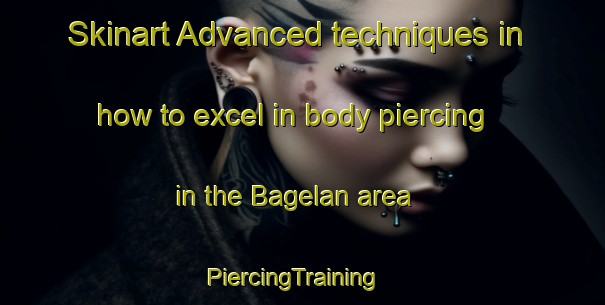 Skinart Advanced techniques in how to excel in body piercing in the Bagelan area | PiercingTraining | PiercingClasses | SkinartTraining-Indonesia