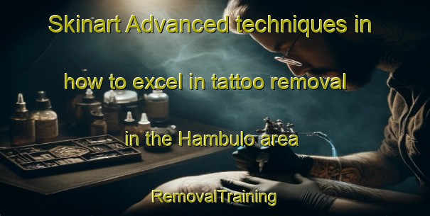 Skinart Advanced techniques in how to excel in tattoo removal in the Hambulo area | RemovalTraining | RemovalClasses | SkinartTraining-Indonesia