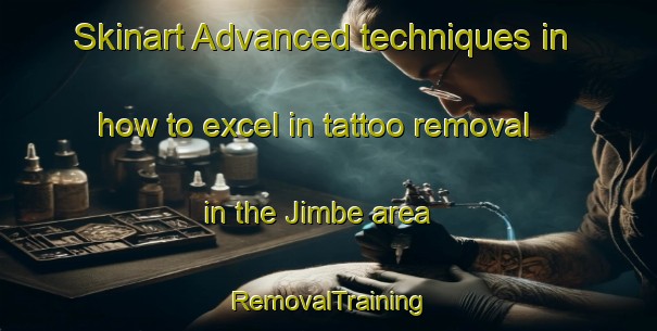 Skinart Advanced techniques in how to excel in tattoo removal in the Jimbe area | RemovalTraining | RemovalClasses | SkinartTraining-Indonesia