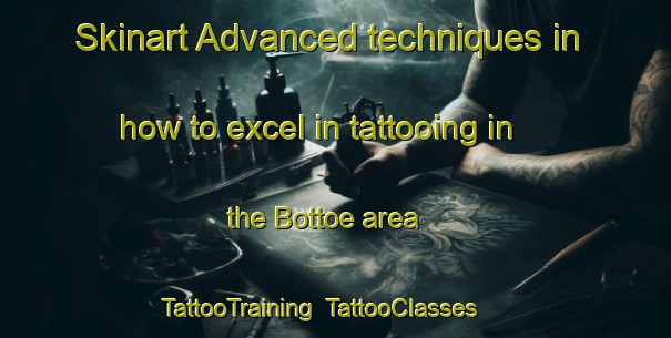 Skinart Advanced techniques in how to excel in tattooing in the Bottoe area | TattooTraining | TattooClasses | SkinartTraining-Indonesia