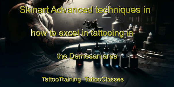 Skinart Advanced techniques in how to excel in tattooing in the Demesan area | TattooTraining | TattooClasses | SkinartTraining-Indonesia