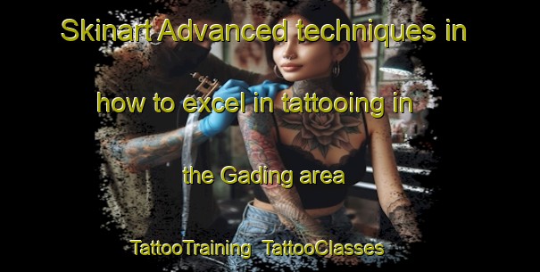 Skinart Advanced techniques in how to excel in tattooing in the Gading area | TattooTraining | TattooClasses | SkinartTraining-Indonesia