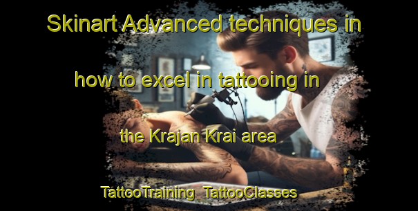 Skinart Advanced techniques in how to excel in tattooing in the Krajan Krai area | TattooTraining | TattooClasses | SkinartTraining-Indonesia