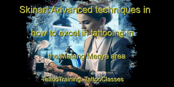 Skinart Advanced techniques in how to excel in tattooing in the Matang Menye area | TattooTraining | TattooClasses | SkinartTraining-Indonesia