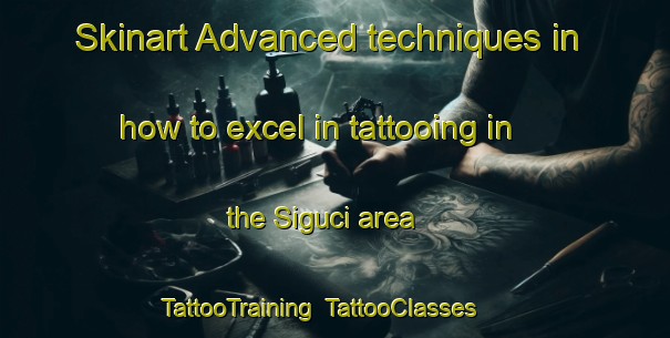 Skinart Advanced techniques in how to excel in tattooing in the Siguci area | TattooTraining | TattooClasses | SkinartTraining-Indonesia