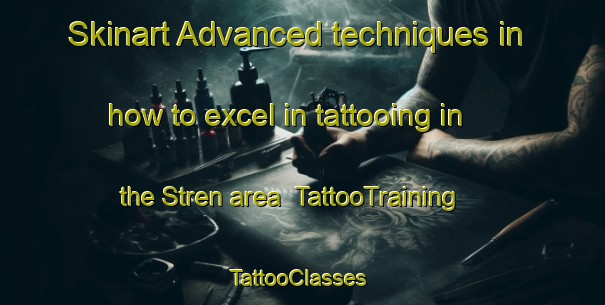 Skinart Advanced techniques in how to excel in tattooing in the Stren area | TattooTraining | TattooClasses | SkinartTraining-Indonesia