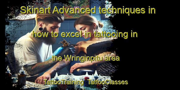 Skinart Advanced techniques in how to excel in tattooing in the Wringinpitu area | TattooTraining | TattooClasses | SkinartTraining-Indonesia
