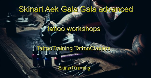 Skinart Aek Gala Gala advanced tattoo workshops | #TattooTraining #TattooClasses #SkinartTraining-Indonesia