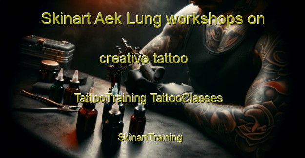 Skinart Aek Lung workshops on creative tattoo | #TattooTraining #TattooClasses #SkinartTraining-Indonesia