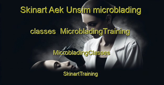 Skinart Aek Unsim microblading classes | #MicrobladingTraining #MicrobladingClasses #SkinartTraining-Indonesia