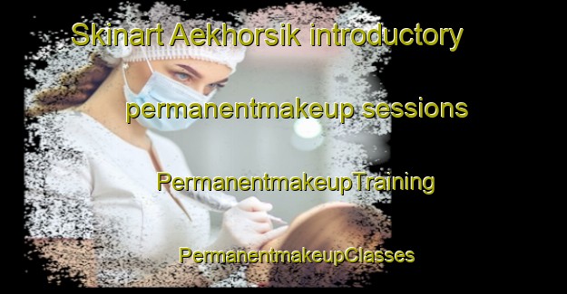 Skinart Aekhorsik introductory permanentmakeup sessions | #PermanentmakeupTraining #PermanentmakeupClasses #SkinartTraining-Indonesia