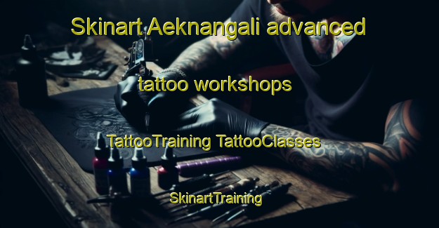 Skinart Aeknangali advanced tattoo workshops | #TattooTraining #TattooClasses #SkinartTraining-Indonesia