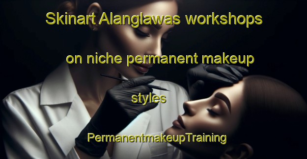 Skinart Alanglawas workshops on niche permanent makeup styles | PermanentmakeupTraining | PermanentmakeupClasses | SkinartTraining-Indonesia
