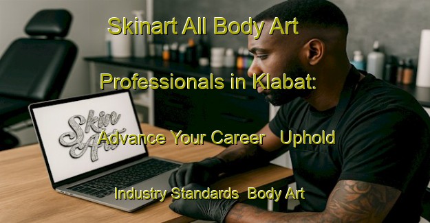 Skinart All Body Art Professionals in Klabat: Advance Your Career - Uphold Industry Standards | Body Art Qualification Authority | BAQA-Indonesia