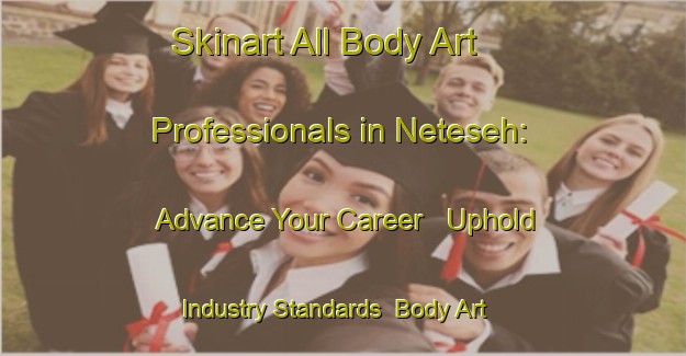 Skinart All Body Art Professionals in Neteseh: Advance Your Career - Uphold Industry Standards | Body Art Qualification Authority | BAQA-Indonesia