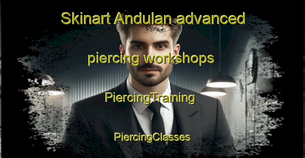 Skinart Andulan advanced piercing workshops | #PiercingTraining #PiercingClasses #SkinartTraining-Indonesia