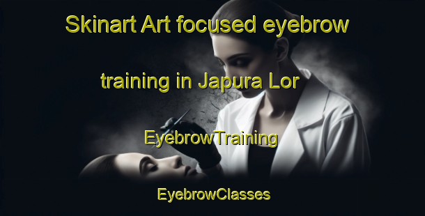 Skinart Art-focused eyebrow training in Japura Lor | EyebrowTraining | EyebrowClasses | SkinartTraining-Indonesia