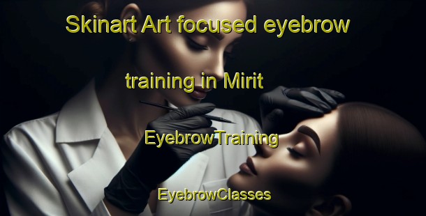 Skinart Art-focused eyebrow training in Mirit | EyebrowTraining | EyebrowClasses | SkinartTraining-Indonesia