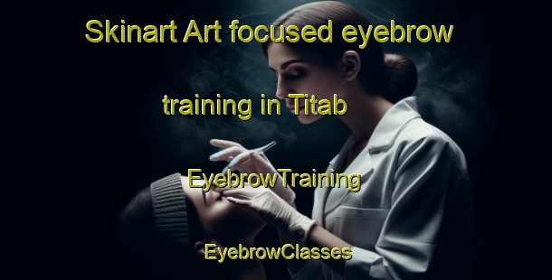 Skinart Art-focused eyebrow training in Titab | EyebrowTraining | EyebrowClasses | SkinartTraining-Indonesia
