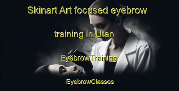 Skinart Art-focused eyebrow training in Utan | EyebrowTraining | EyebrowClasses | SkinartTraining-Indonesia