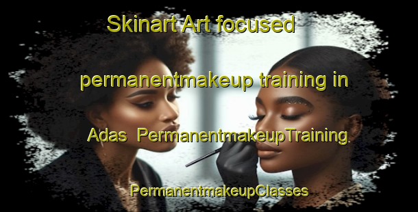 Skinart Art-focused permanentmakeup training in Adas | #PermanentmakeupTraining #PermanentmakeupClasses #SkinartTraining-Indonesia