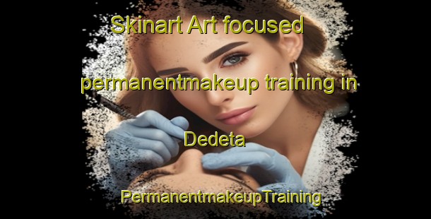 Skinart Art-focused permanentmakeup training in Dedeta | PermanentmakeupTraining | PermanentmakeupClasses | SkinartTraining-Indonesia
