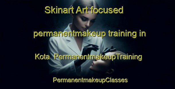 Skinart Art-focused permanentmakeup training in Kota | PermanentmakeupTraining | PermanentmakeupClasses | SkinartTraining-Indonesia