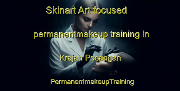 Skinart Art-focused permanentmakeup training in Krajan Pocangan | PermanentmakeupTraining | PermanentmakeupClasses | SkinartTraining-Indonesia