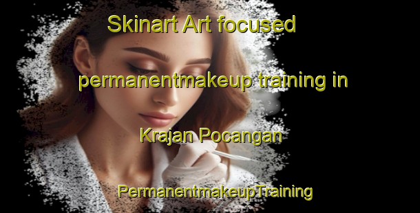 Skinart Art-focused permanentmakeup training in Krajan Pocangan | PermanentmakeupTraining | PermanentmakeupClasses | SkinartTraining-Indonesia