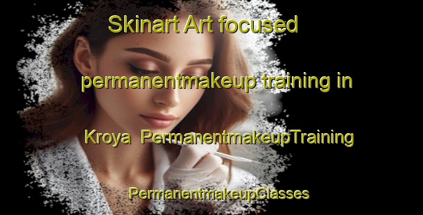 Skinart Art-focused permanentmakeup training in Kroya | PermanentmakeupTraining | PermanentmakeupClasses | SkinartTraining-Indonesia