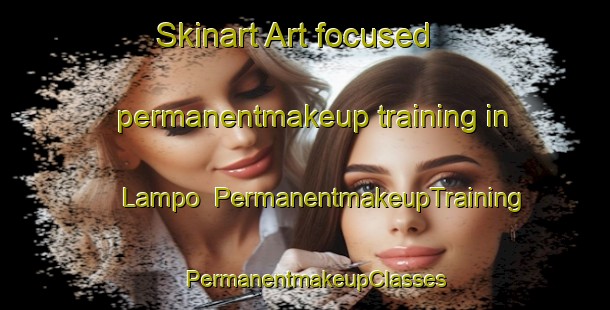 Skinart Art-focused permanentmakeup training in Lampo | PermanentmakeupTraining | PermanentmakeupClasses | SkinartTraining-Indonesia