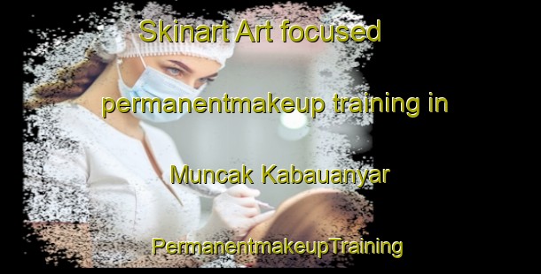 Skinart Art-focused permanentmakeup training in Muncak Kabauanyar | PermanentmakeupTraining | PermanentmakeupClasses | SkinartTraining-Indonesia