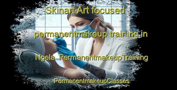 Skinart Art-focused permanentmakeup training in Ngela | PermanentmakeupTraining | PermanentmakeupClasses | SkinartTraining-Indonesia