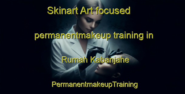 Skinart Art-focused permanentmakeup training in Rumah Kabanjahe | PermanentmakeupTraining | PermanentmakeupClasses | SkinartTraining-Indonesia
