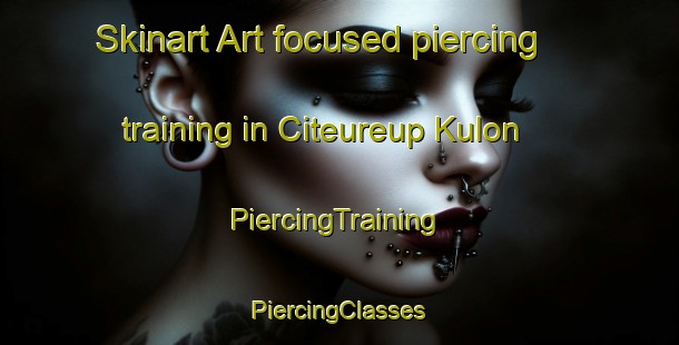 Skinart Art-focused piercing training in Citeureup Kulon | #PiercingTraining #PiercingClasses #SkinartTraining-Indonesia