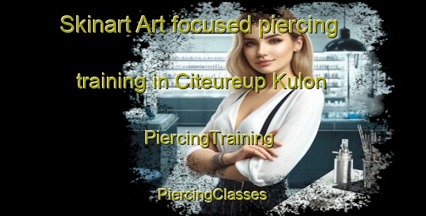 Skinart Art-focused piercing training in Citeureup Kulon | #PiercingTraining #PiercingClasses #SkinartTraining-Indonesia