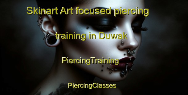 Skinart Art-focused piercing training in Duwak | PiercingTraining | PiercingClasses | SkinartTraining-Indonesia