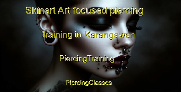 Skinart Art-focused piercing training in Karangawen | PiercingTraining | PiercingClasses | SkinartTraining-Indonesia