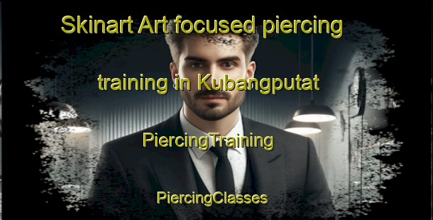 Skinart Art-focused piercing training in Kubangputat | PiercingTraining | PiercingClasses | SkinartTraining-Indonesia